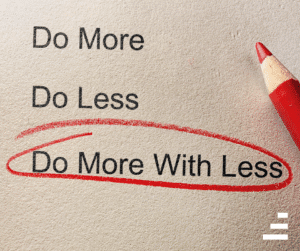 do less with more